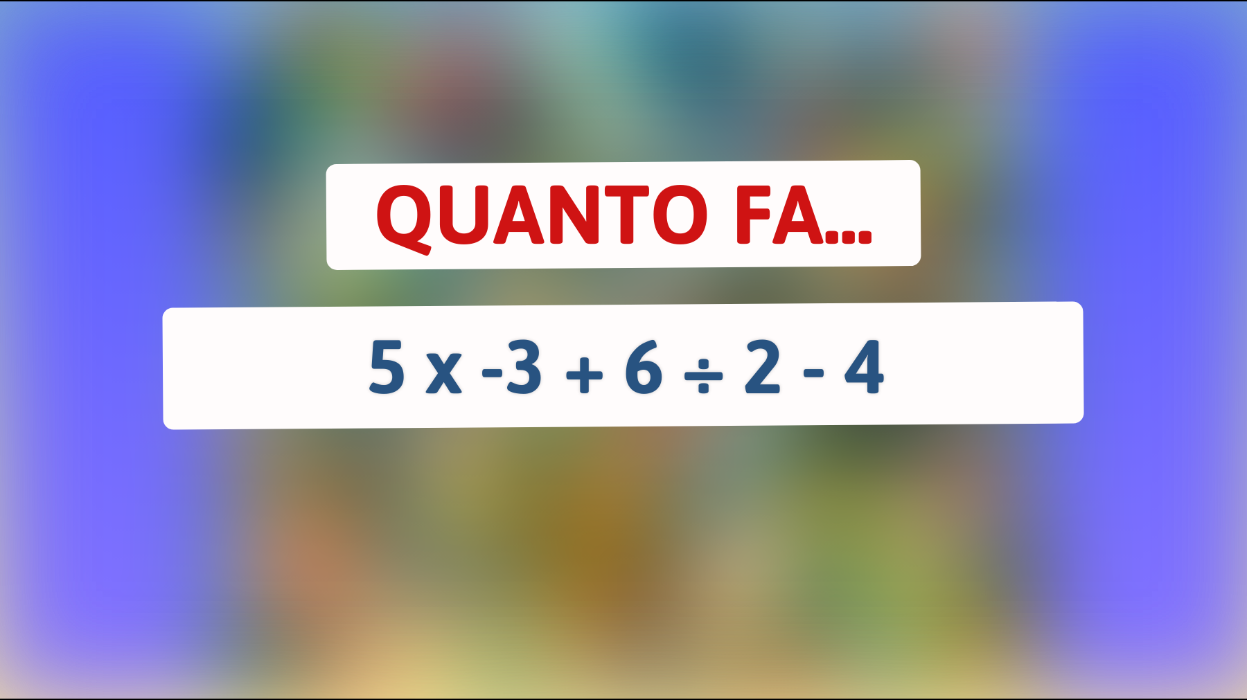 Sfida la tua intelligenza con questo indovinello matematico: riesci a risolverlo senza calcolatrice?"